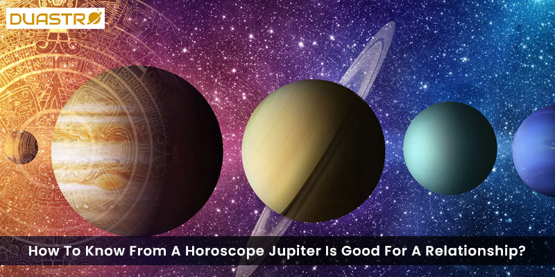 How To Know From A Horoscope Jupiter Is Good For A Relationship?